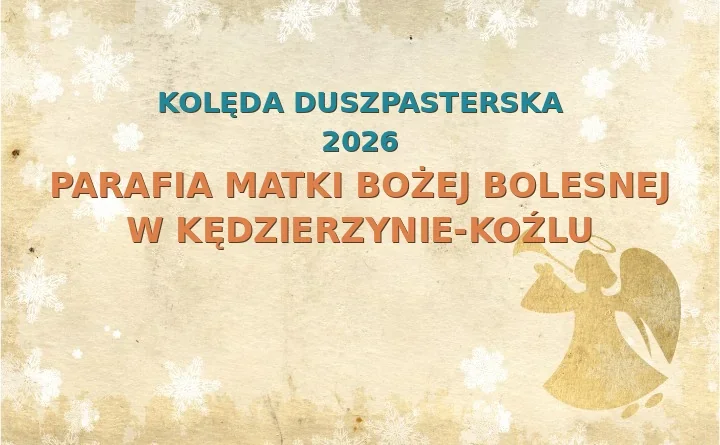 Parafia Matki Bożej Bolesnej w Kędzierzynie-Koźlu – harmonogram kolęd (wizyt duszpasterskich)