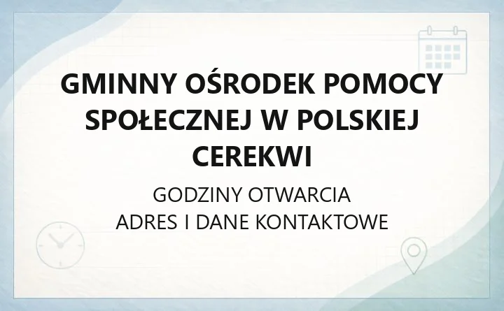 Gminny Ośrodek Pomocy Społecznej w Polskiej Cerekwi - kontakt, godziny, rejestracja
