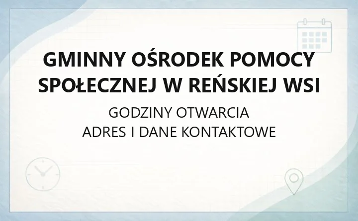 Gminny Ośrodek Pomocy Społecznej w Reńskiej Wsi - kontakt, godziny, zasiłki i świadczenia