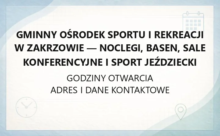 Gminny Ośrodek Sportu i Rekreacji w Zakrzowie - noclegi, basen, sale konferencyjne i sport jeździecki