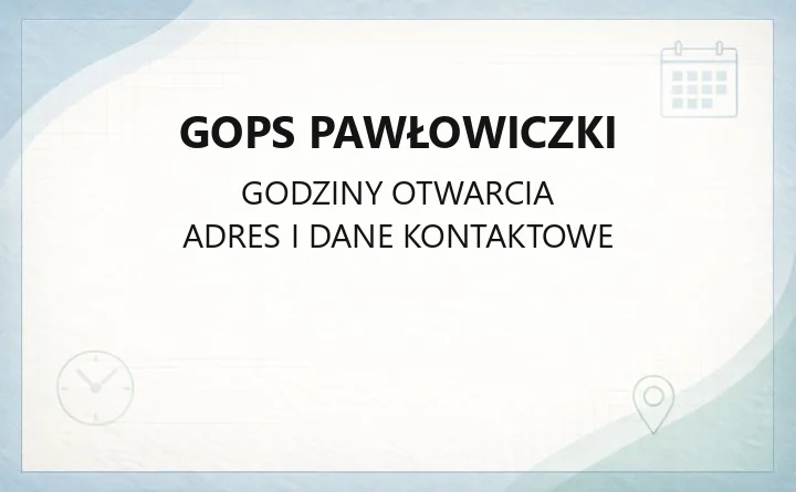 GOPS Pawłowiczki - kontakt, godziny, świadczenia i zasiłki