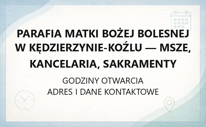 Parafia Matki Bożej Bolesnej w Kędzierzynie-Koźlu - msze, kancelaria, sakramenty