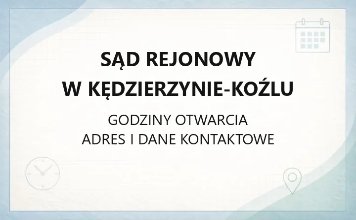 Sąd Rejonowy w Kędzierzynie-Koźlu - kontakt, wydziały, godziny i opłaty
