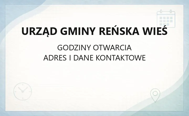 Urząd Gminy Reńska Wieś - kontakt, godziny, wydziały i sprawy do załatwienia