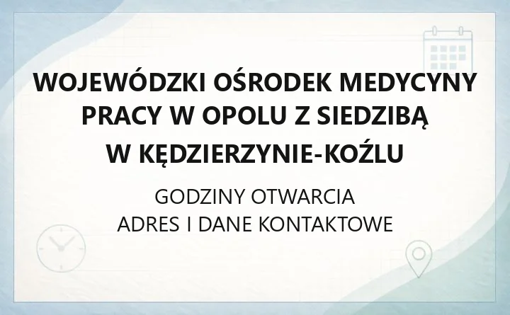 Wojewódzki Ośrodek Medycyny Pracy w Opolu z siedzibą w Kędzierzynie-Koźlu - kontakt, badania, cennik