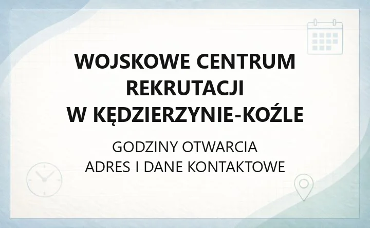Wojskowe Centrum Rekrutacji w Kędzierzynie-Koźle - kontakt, godziny i rekrutacja