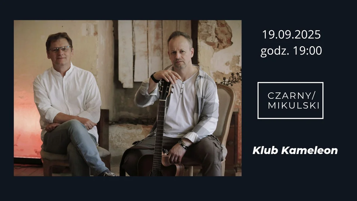 Grafika promocyjna wydarzenia Koncert duetu Czarny i Mikulski w Klubie Kameleon w Kędzierzynie-Koźlu