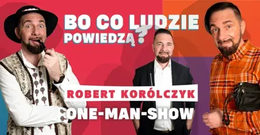 Grafika promocyjna wydarzenia Robert Korólczyk w Kędzierzynie-Koźlu: „Bo co ludzie powiedzą?”