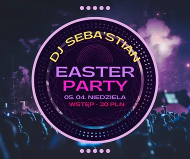 Grafika promocyjna wydarzenia EASTER PARTY — wielkanocna impreza z DJ SebaStian